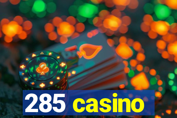 285 casino